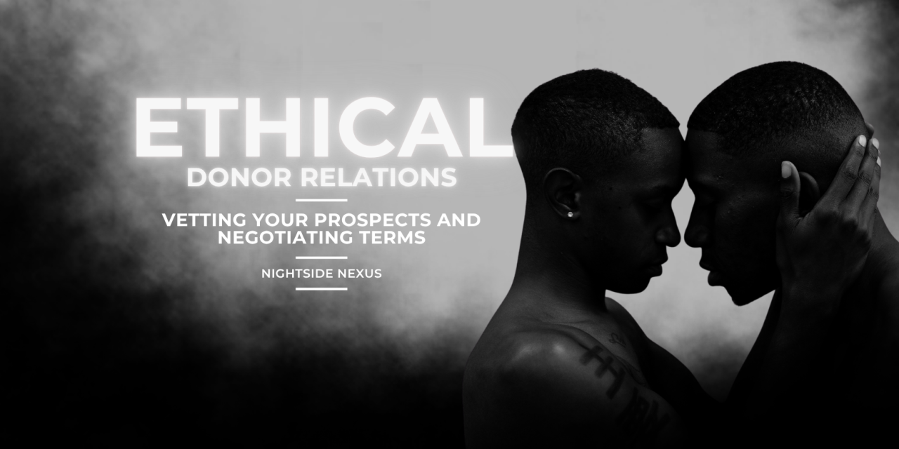 Ethical Donor Relations: Vetting your Prospects and Negotiating Terms