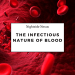 The Infectious Nature of Blood